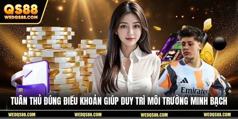 Tuân thủ đúng điều khoản giúp duy trì môi trường minh bạch
